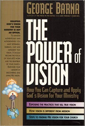 Cover of The Power of Vision - How You Can Capture and Apply Gods Vision for Your Ministry